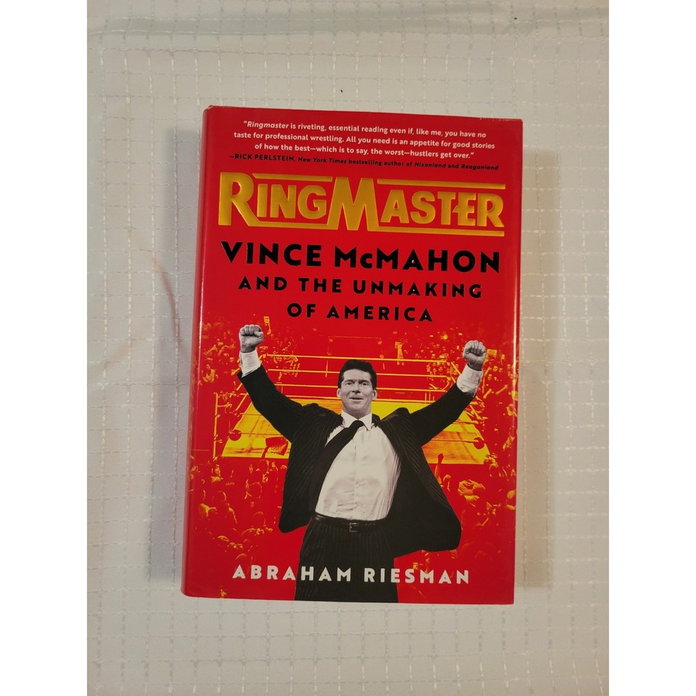 Ringmaster Vince McMahon and the Unmaking of America Abraham Riesman‎ Hardcover